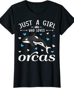 Just A Girl Who Loves Orcas Shirt Killer Whales Lover Gifts T-Shirt