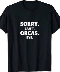 Funny Orca Whale Gift for Men Women Boys or Girls T-Shirt